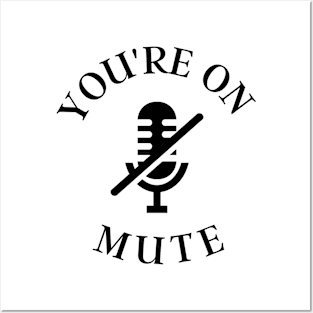 You're On Mute Posters and Art